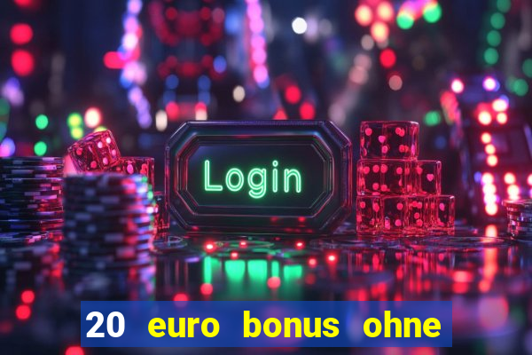 20 euro bonus ohne einzahlung casinos 2024