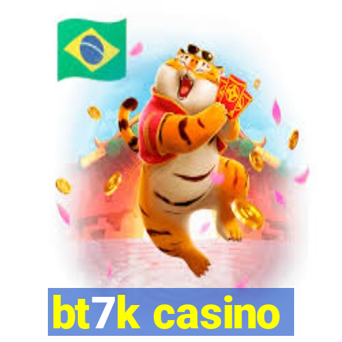 bt7k casino