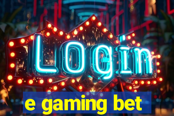 e gaming bet