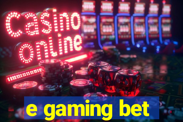 e gaming bet