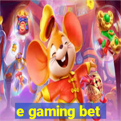 e gaming bet