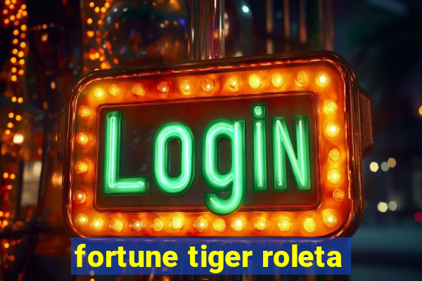 fortune tiger roleta