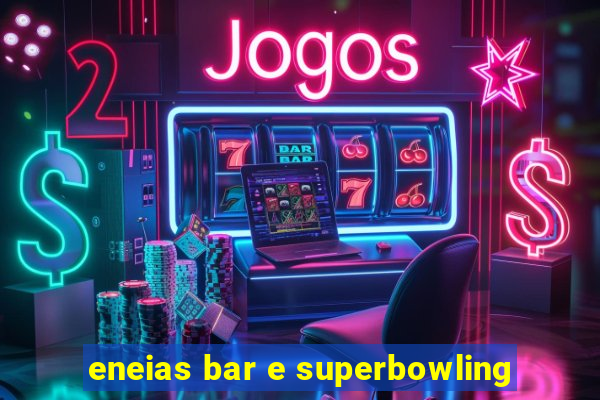 eneias bar e superbowling