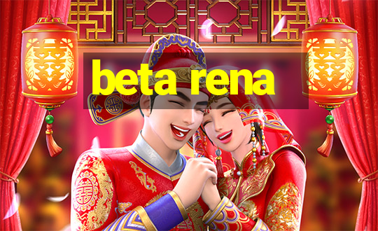 beta rena