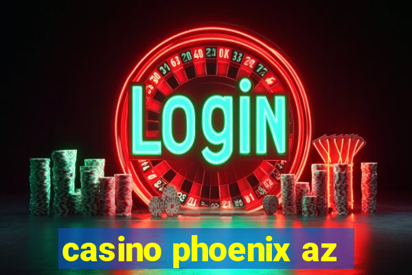 casino phoenix az