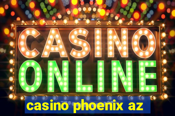 casino phoenix az