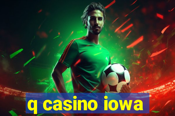 q casino iowa