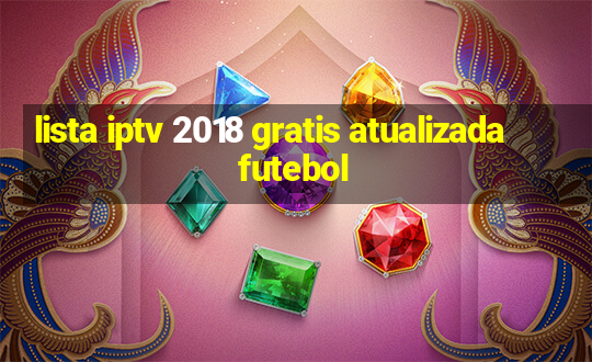 lista iptv 2018 gratis atualizada futebol