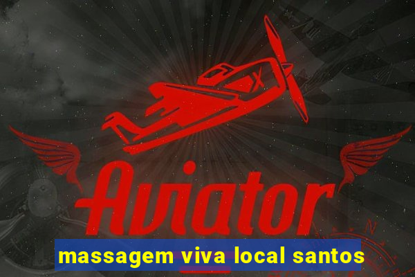 massagem viva local santos