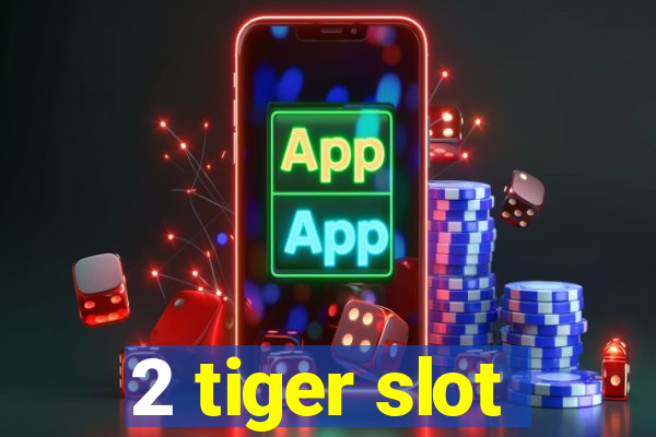 2 tiger slot