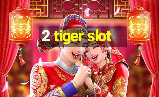 2 tiger slot