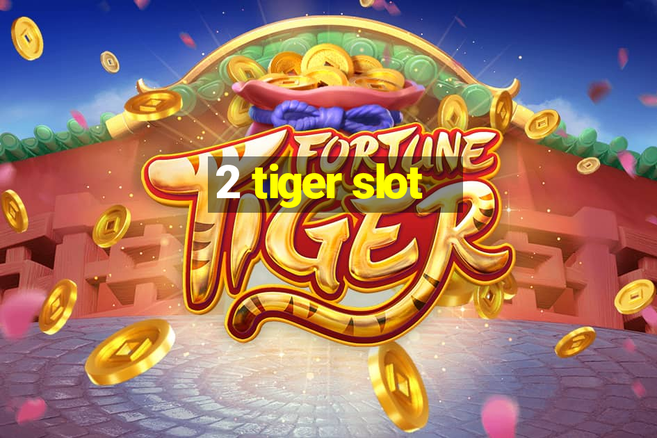 2 tiger slot