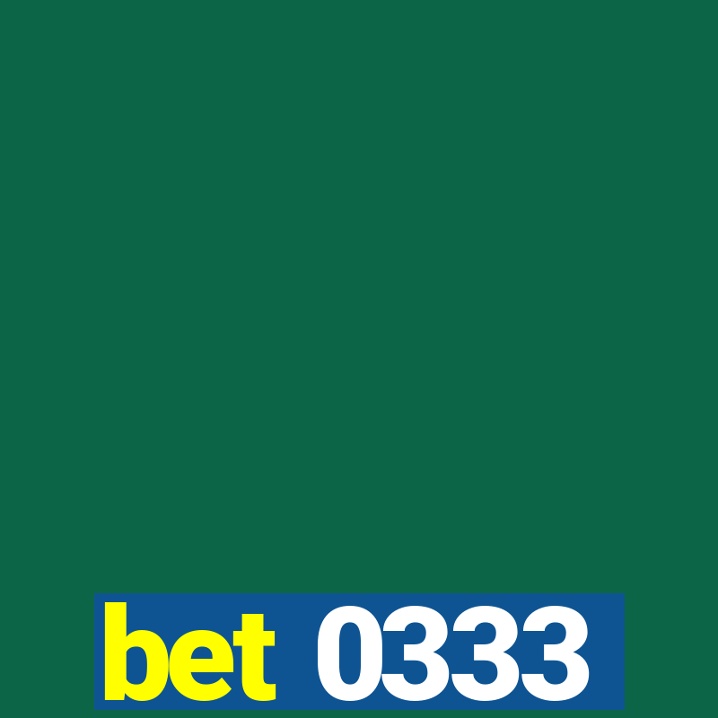 bet 0333