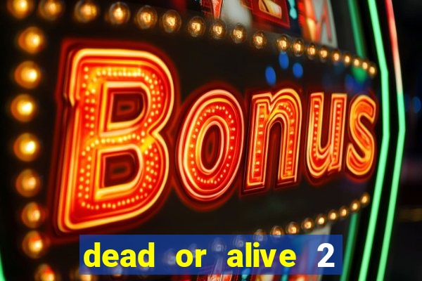 dead or alive 2 slot demo bonus buy