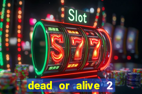 dead or alive 2 slot demo bonus buy