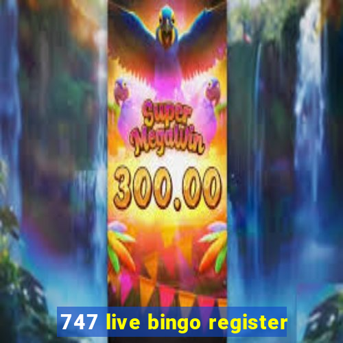 747 live bingo register