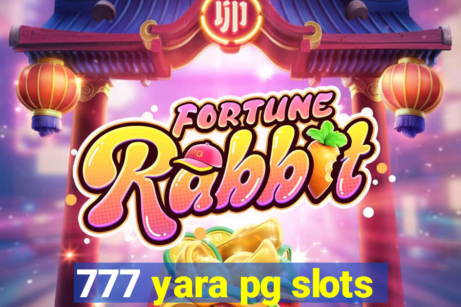 777 yara pg slots