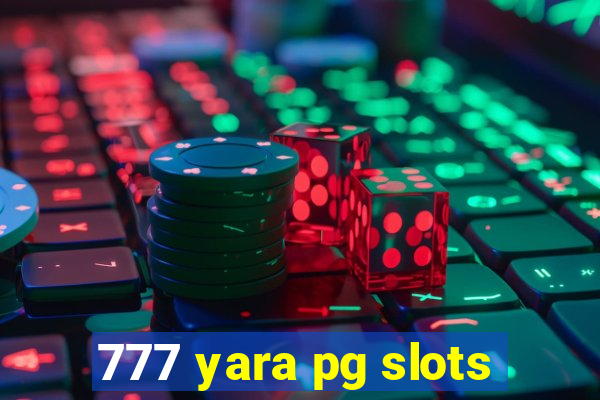 777 yara pg slots