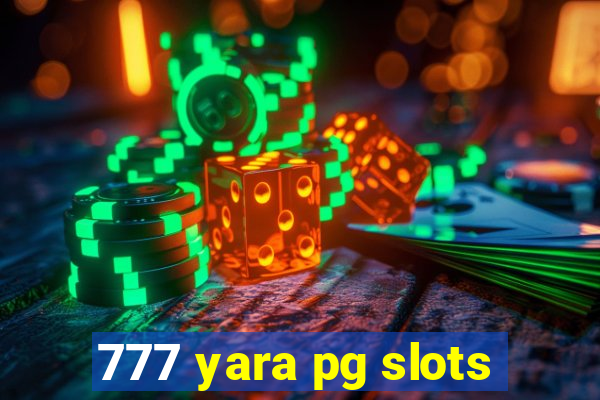 777 yara pg slots