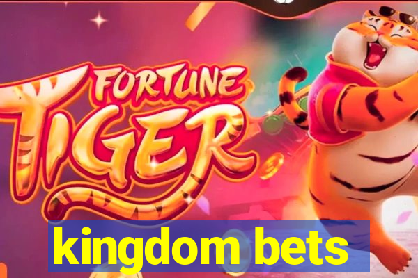 kingdom bets