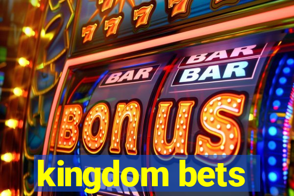 kingdom bets