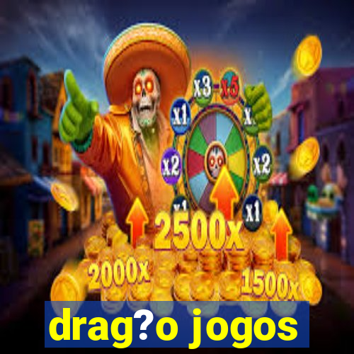 drag?o jogos