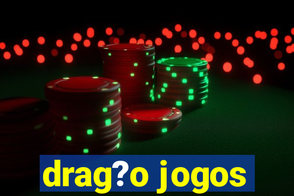 drag?o jogos