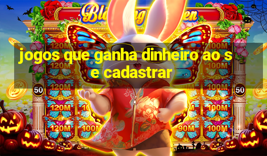 jogos que ganha dinheiro ao se cadastrar