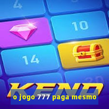 o jogo 777 paga mesmo