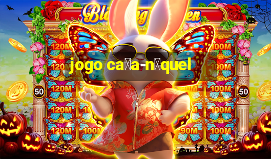 jogo ca莽a-n铆quel