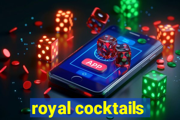 royal cocktails