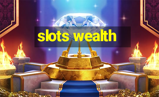 slots wealth