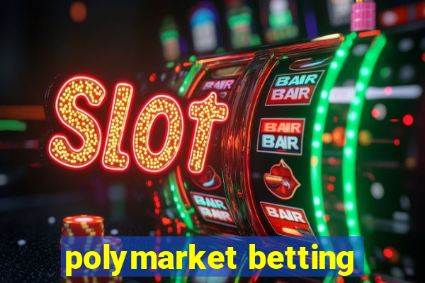 polymarket betting