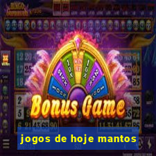 jogos de hoje mantos