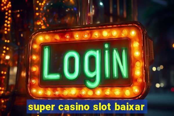 super casino slot baixar