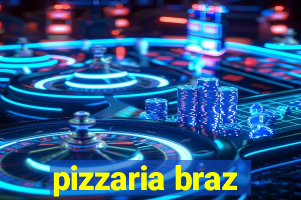 pizzaria braz