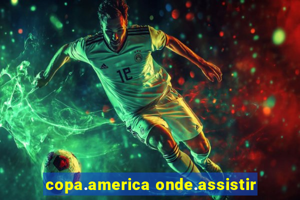 copa.america onde.assistir