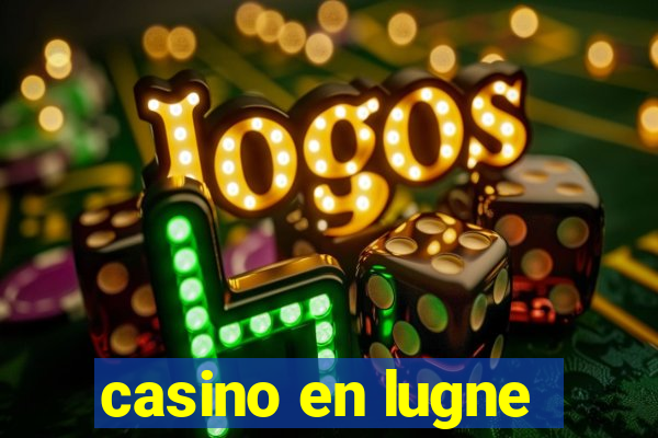 casino en lugne