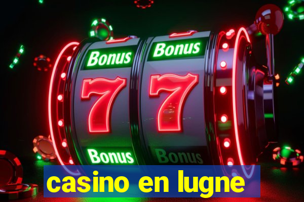 casino en lugne