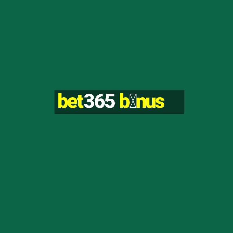 bet365 b么nus