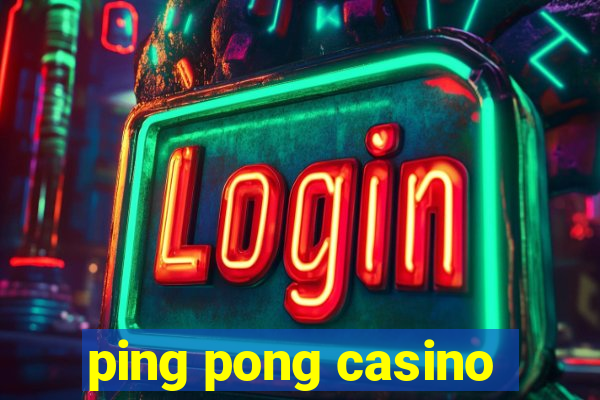 ping pong casino