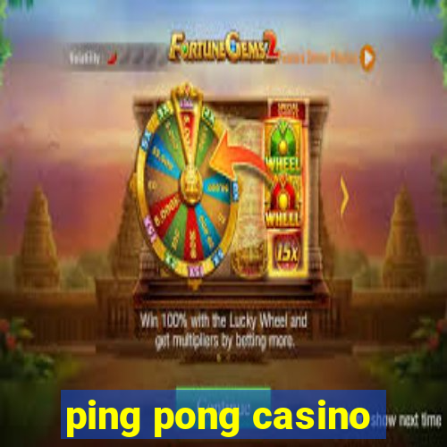 ping pong casino