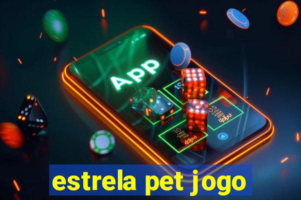 estrela pet jogo