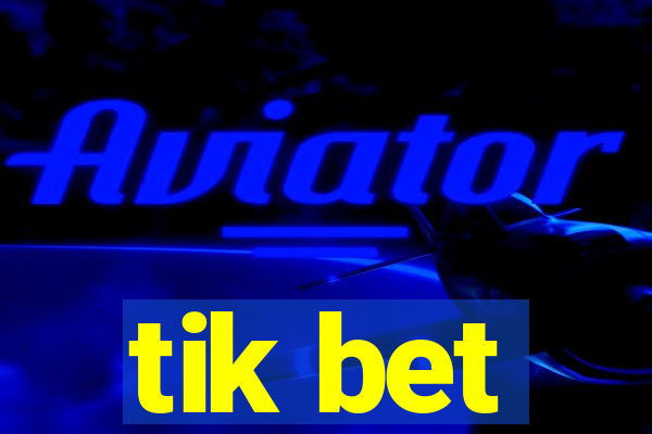 tik bet