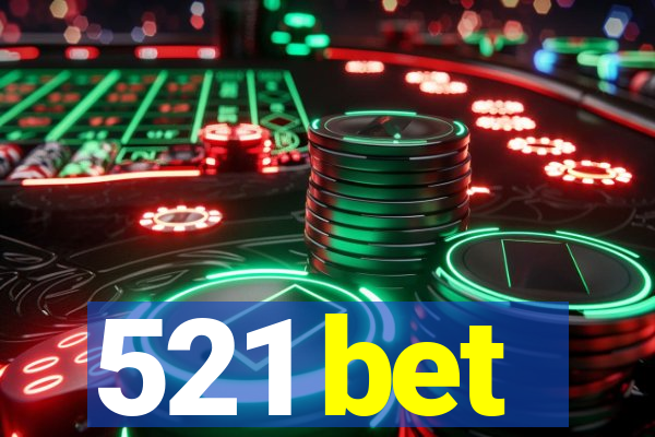 521 bet