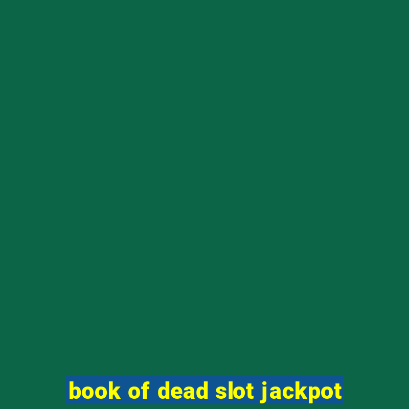 book of dead slot jackpot