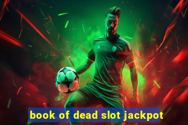 book of dead slot jackpot