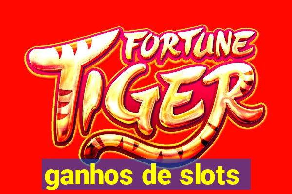 ganhos de slots