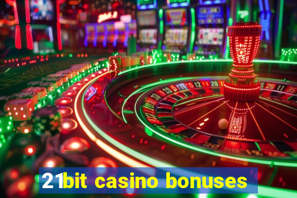 21bit casino bonuses