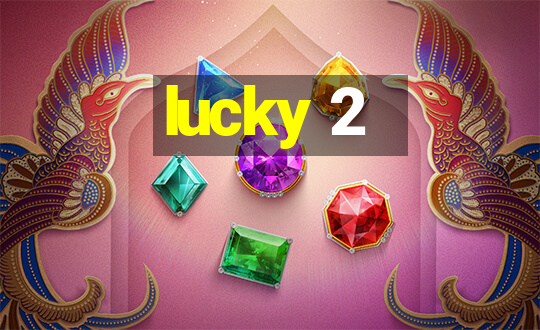 lucky 2